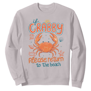 If Crabby Please Return To The Beach Sweatshirt Funny Crab Summer Vacatiion TS14 Ice Gray Print Your Wear