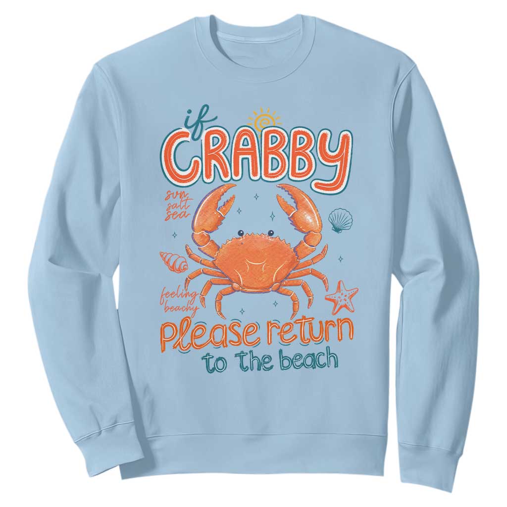 If Crabby Please Return To The Beach Sweatshirt Funny Crab Summer Vacatiion TS14 Light Blue Print Your Wear
