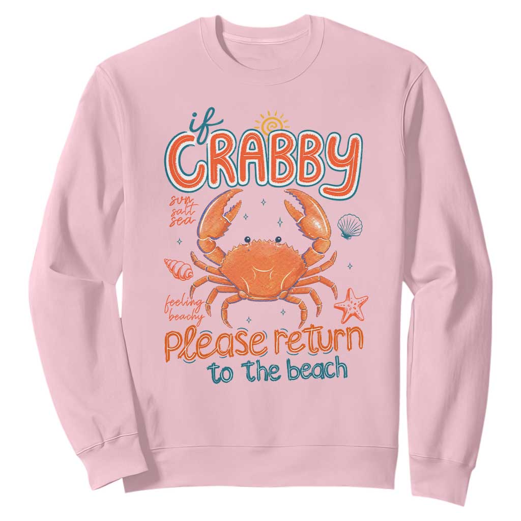 If Crabby Please Return To The Beach Sweatshirt Funny Crab Summer Vacatiion TS14 Light Pink Print Your Wear
