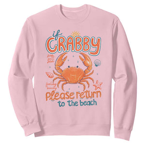 If Crabby Please Return To The Beach Sweatshirt Funny Crab Summer Vacatiion TS14 Light Pink Print Your Wear