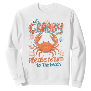 If Crabby Please Return To The Beach Sweatshirt Funny Crab Summer Vacatiion TS14 White Print Your Wear