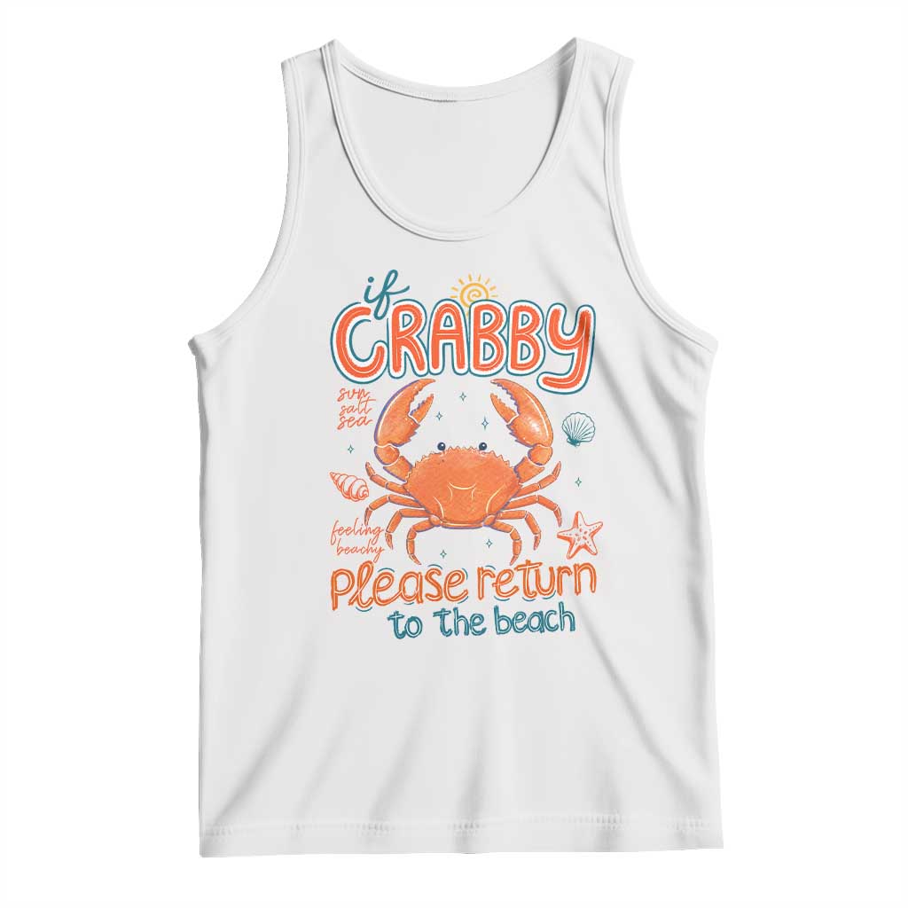 If Crabby Please Return To The Beach Tank Top Funny Crab Summer Vacatiion TS14 White Print Your Wear