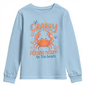 If Crabby Please Return To The Beach Youth Sweatshirt Funny Crab Summer Vacatiion TS14 Light Blue Print Your Wear