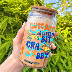 Cute But A Little Bit Crabby Glass Can Beach Crab Summer Vacation TS14 White Print Your Wear