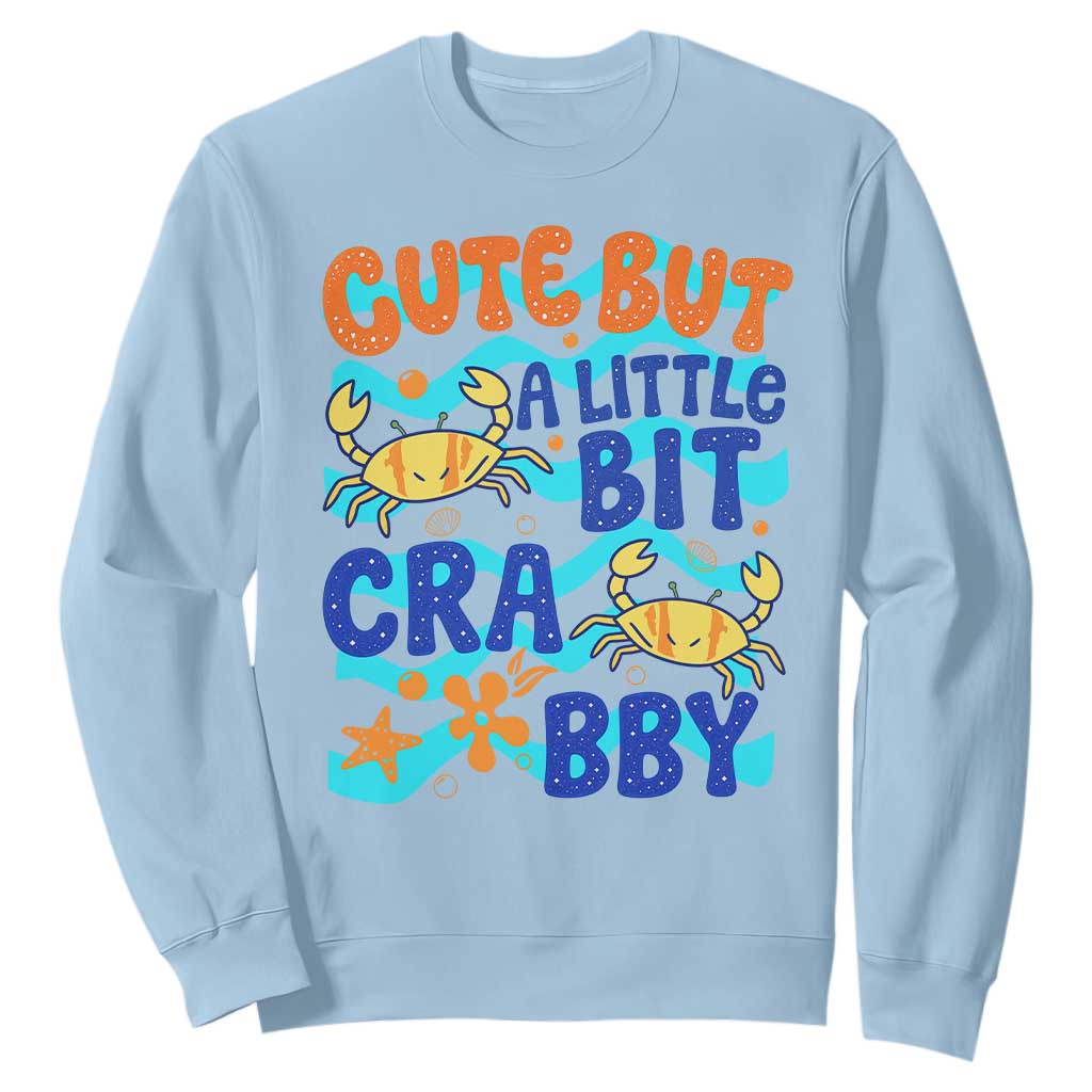 Cute But A Little Bit Crabby Sweatshirt Beach Crab Summer Vacation TS14 Light Blue Print Your Wear