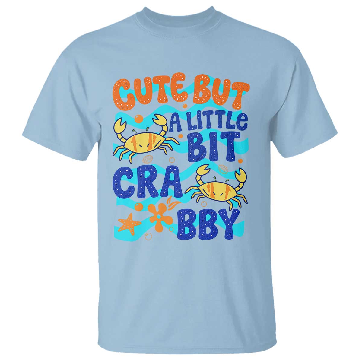 Cute But A Little Bit Crabby T Shirt Beach Crab Summer Vacation TS14 Light Blue Print Your Wear