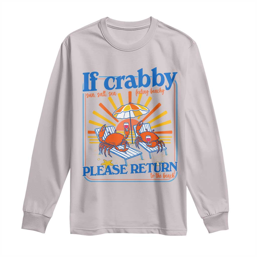 If Crabby Please Return To The Beach Long Sleeve Shirt Funny Summer Crab TS14 Ice Gray Print Your Wear