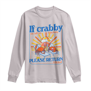 If Crabby Please Return To The Beach Long Sleeve Shirt Funny Summer Crab TS14 Ice Gray Print Your Wear