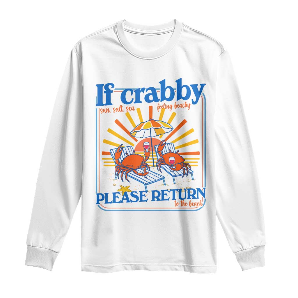If Crabby Please Return To The Beach Long Sleeve Shirt Funny Summer Crab TS14 White Print Your Wear