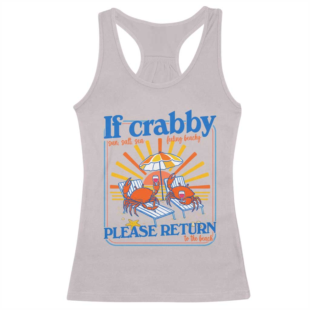 If Crabby Please Return To The Beach Racerback Tank Top Funny Summer Crab TS14 Ice Gray Print Your Wear