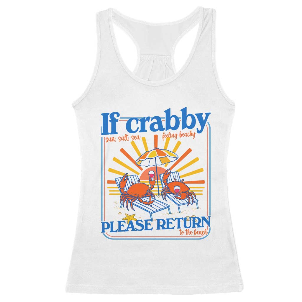 If Crabby Please Return To The Beach Racerback Tank Top Funny Summer Crab TS14 White Print Your Wear