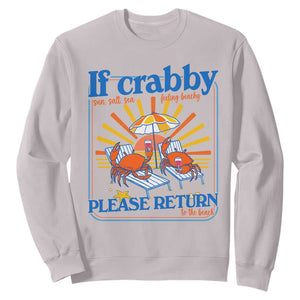 If Crabby Please Return To The Beach Sweatshirt Funny Summer Crab TS14 Ice Gray Print Your Wear