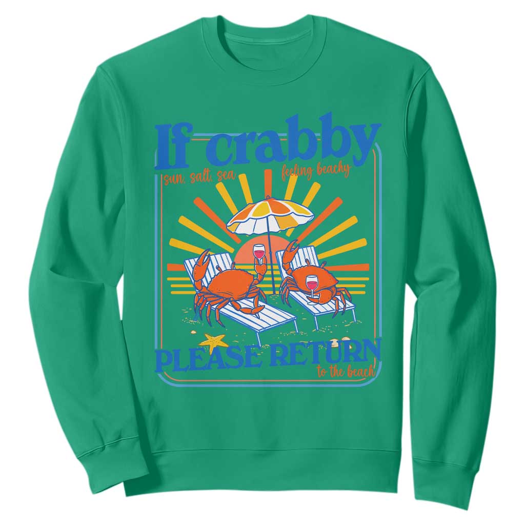 If Crabby Please Return To The Beach Sweatshirt Funny Summer Crab TS14 Irish Green Print Your Wear