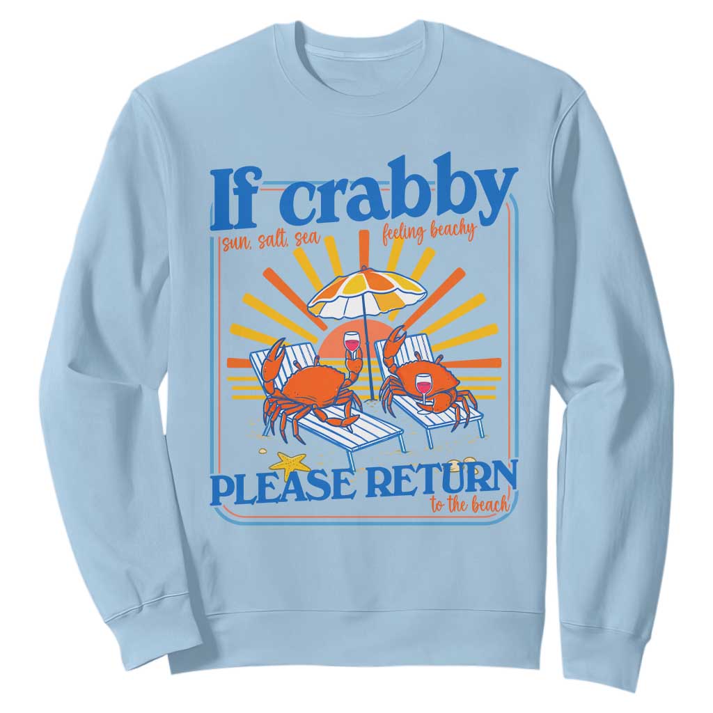 If Crabby Please Return To The Beach Sweatshirt Funny Summer Crab TS14 Light Blue Print Your Wear