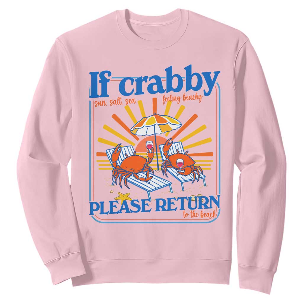 If Crabby Please Return To The Beach Sweatshirt Funny Summer Crab TS14 Light Pink Print Your Wear
