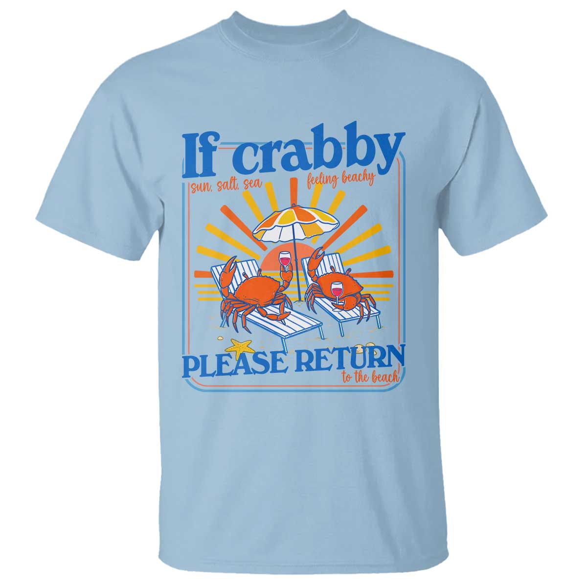 If Crabby Please Return To The Beach T Shirt Funny Summer Crab TS14 Light Blue Print Your Wear