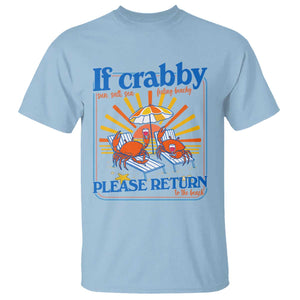 If Crabby Please Return To The Beach T Shirt Funny Summer Crab TS14 Light Blue Print Your Wear