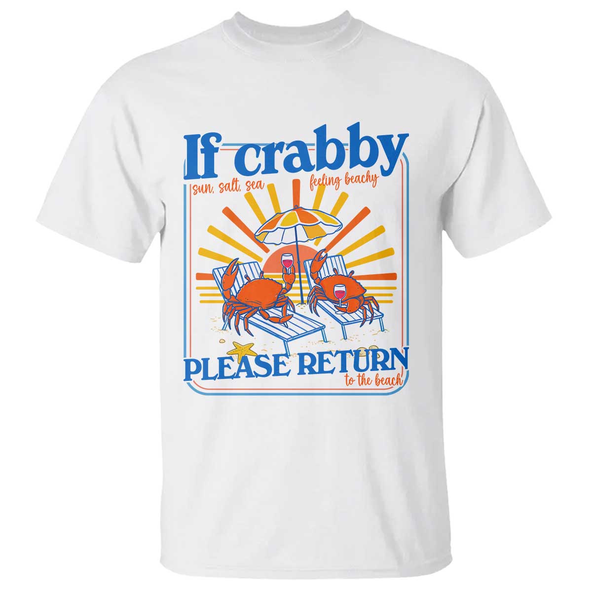If Crabby Please Return To The Beach T Shirt Funny Summer Crab TS14 White Print Your Wear
