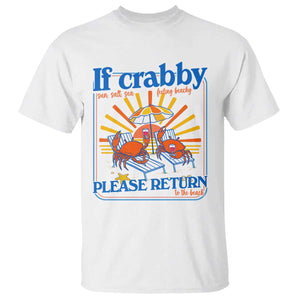 If Crabby Please Return To The Beach T Shirt Funny Summer Crab TS14 White Print Your Wear