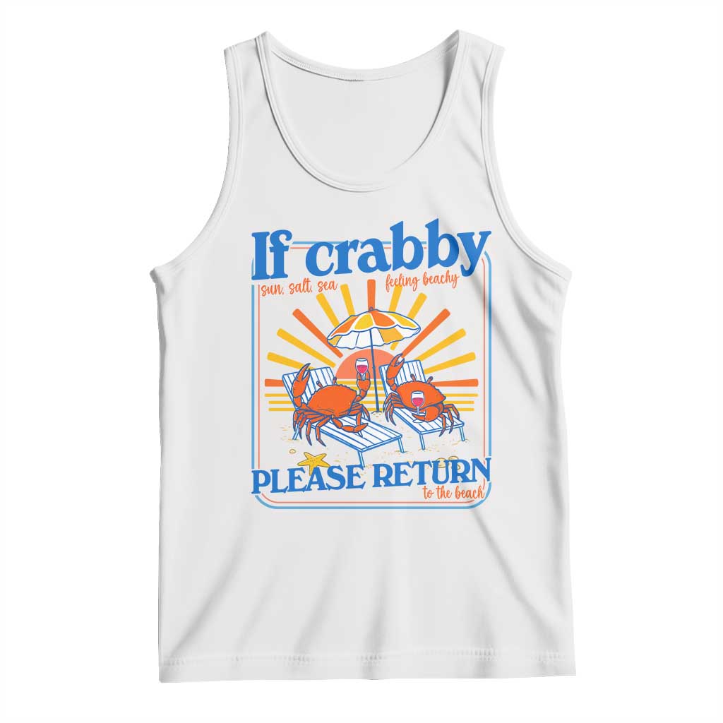 If Crabby Please Return To The Beach Tank Top Funny Summer Crab TS14 White Print Your Wear