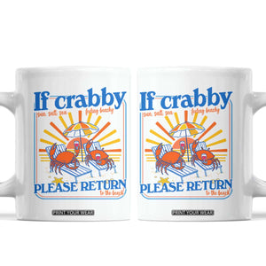 If Crabby Please Return To The Beach Coffee Mug Funny Summer Crab TS14 White Print Your Wear