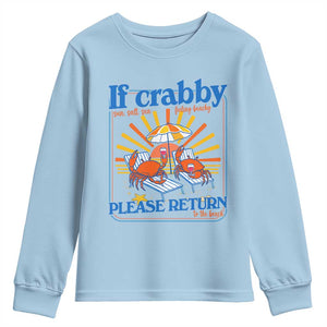 If Crabby Please Return To The Beach Youth Sweatshirt Funny Summer Crab TS14 Light Blue Print Your Wear