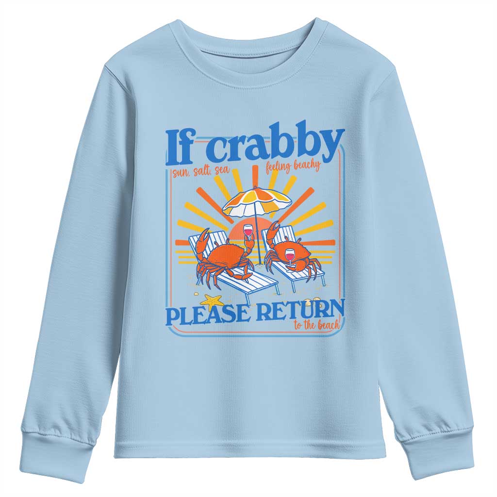 If Crabby Please Return To The Beach Youth Sweatshirt Funny Summer Crab TS14 Light Blue Print Your Wear