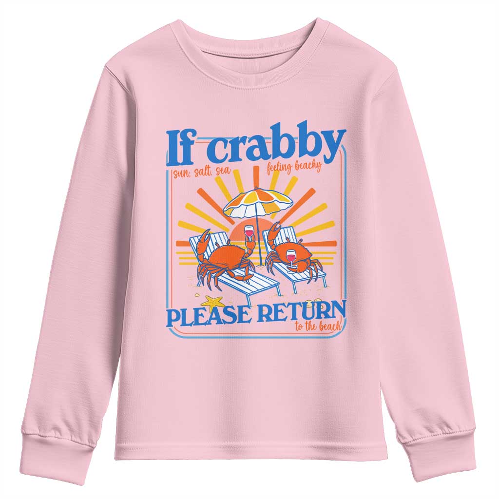 If Crabby Please Return To The Beach Youth Sweatshirt Funny Summer Crab TS14 Light Pink Print Your Wear