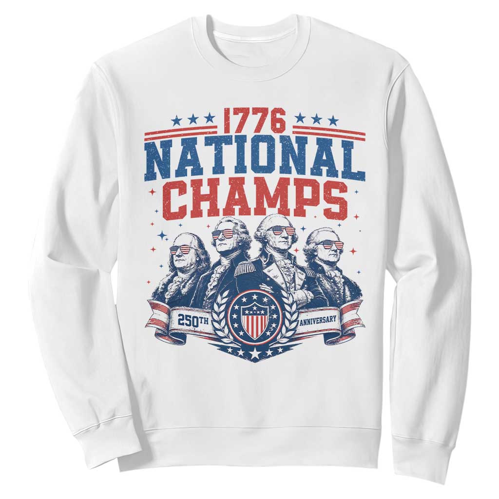 1776 National Champs Sweatshirt Funny Founding Fathers Sunglasses Patriotic 4th of July TS14 White Print Your Wear