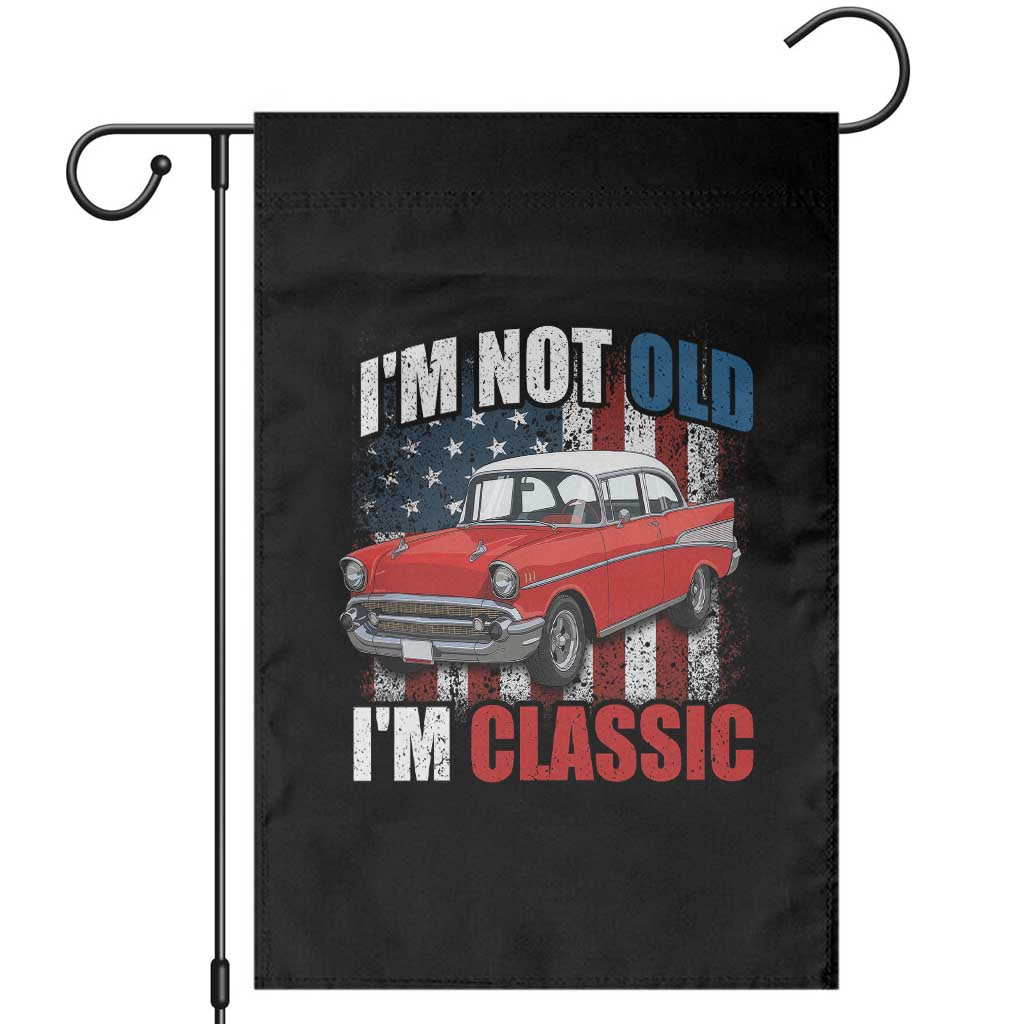 I'm Not Old I'm Classic Garden Flag American Classic Collector Car US Flag TS14 Black Print Your Wear