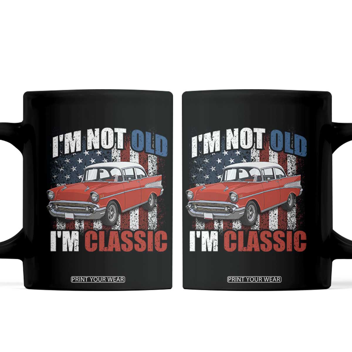 I'm Not Old I'm Classic Coffee Mug American Classic Collector Car US Flag TS14 Black Print Your Wear