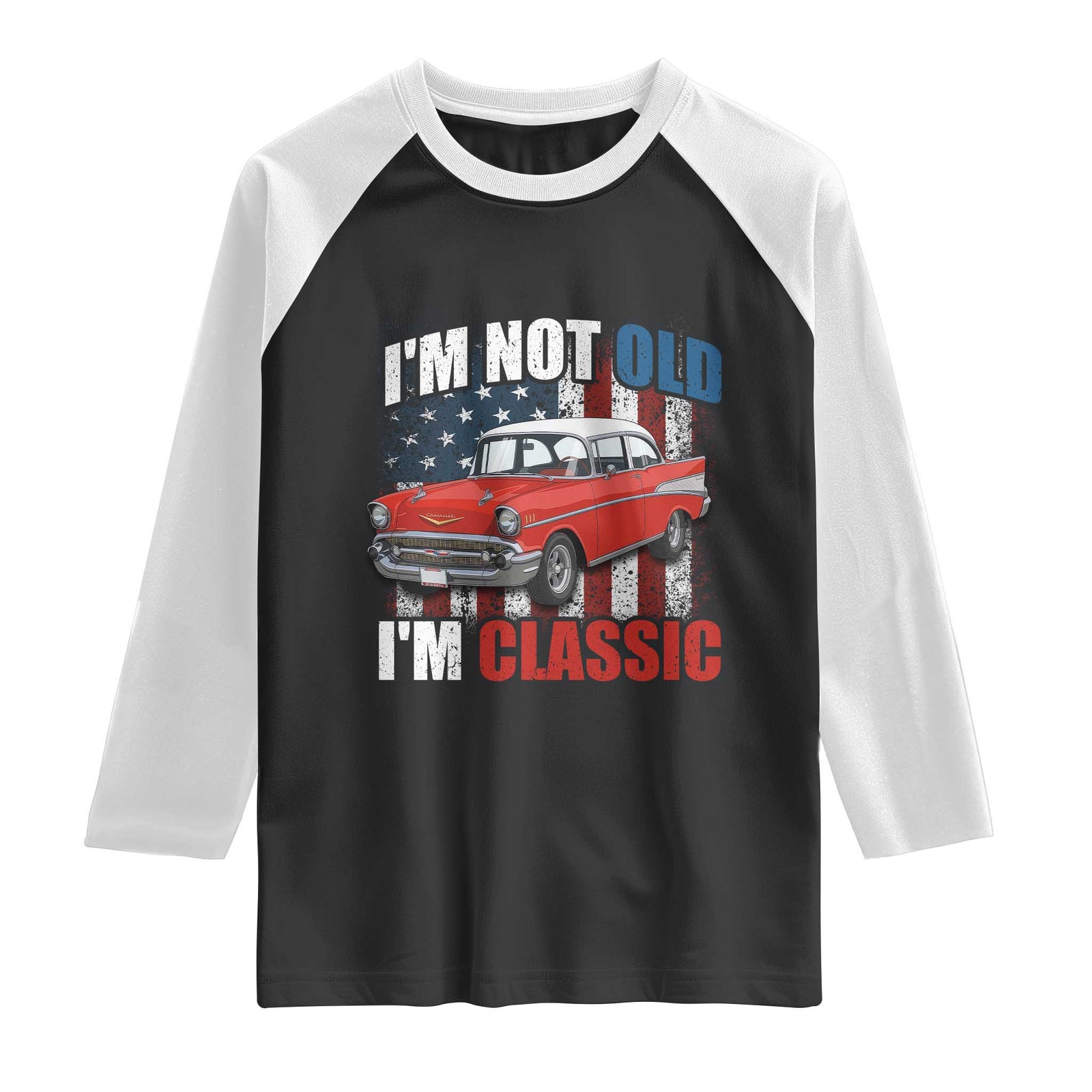 I'm Not Old I'm Classic Raglan Shirt American Classic Collector Car US Flag TS14 Black White Print Your Wear