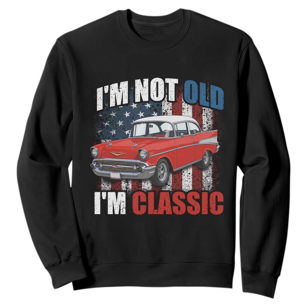 I'm Not Old I'm Classic Sweatshirt American Classic Collector Car US Flag TS14 Black Print Your Wear
