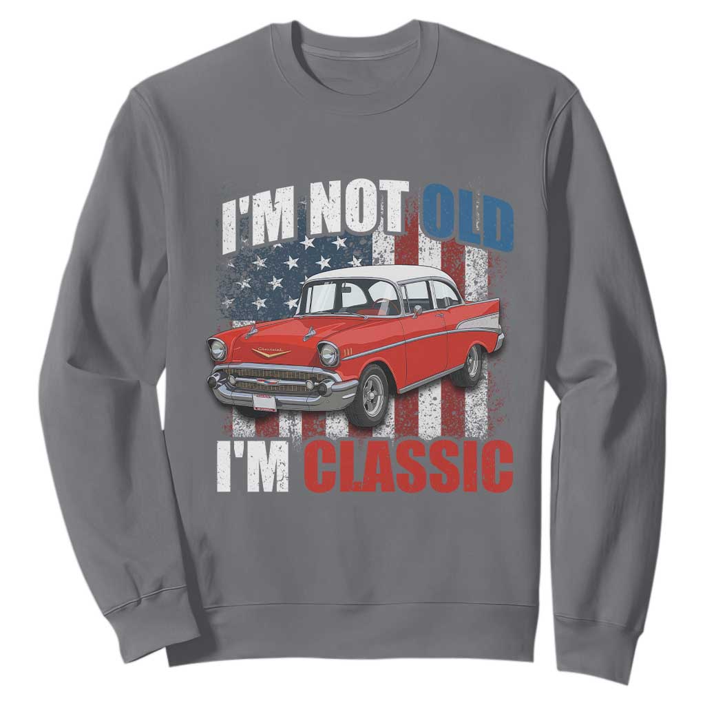 I'm Not Old I'm Classic Sweatshirt American Classic Collector Car US Flag TS14 Charcoal Print Your Wear