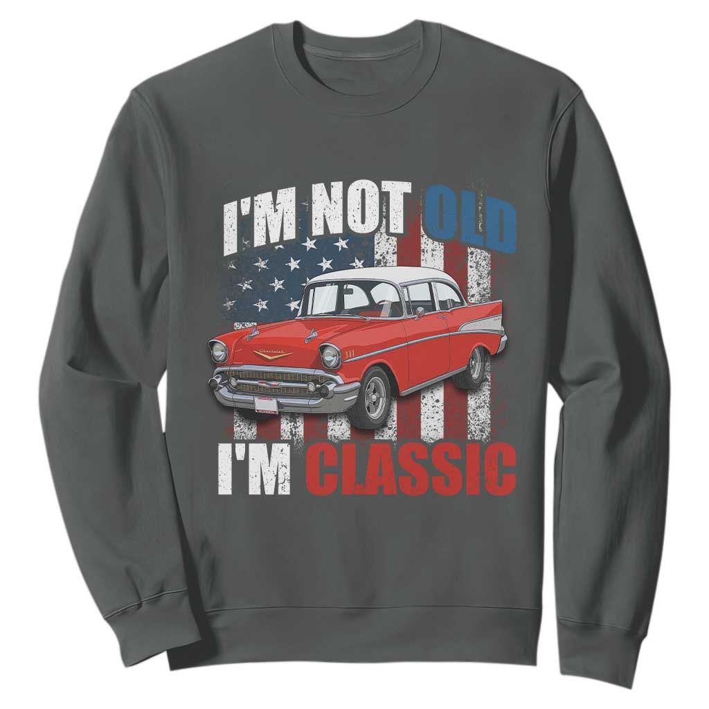 I'm Not Old I'm Classic Sweatshirt American Classic Collector Car US Flag TS14 Dark Heather Print Your Wear