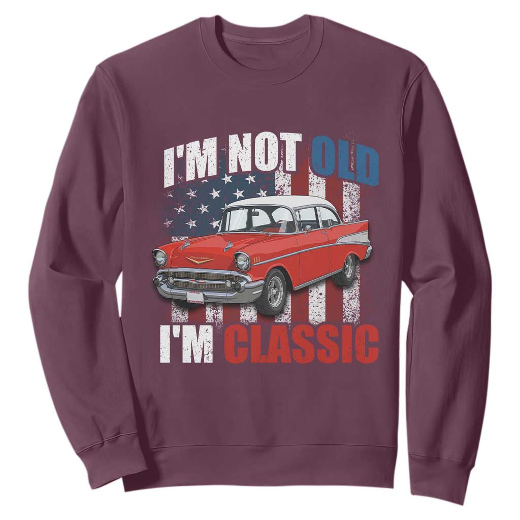 I'm Not Old I'm Classic Sweatshirt American Classic Collector Car US Flag TS14 Maroon Print Your Wear