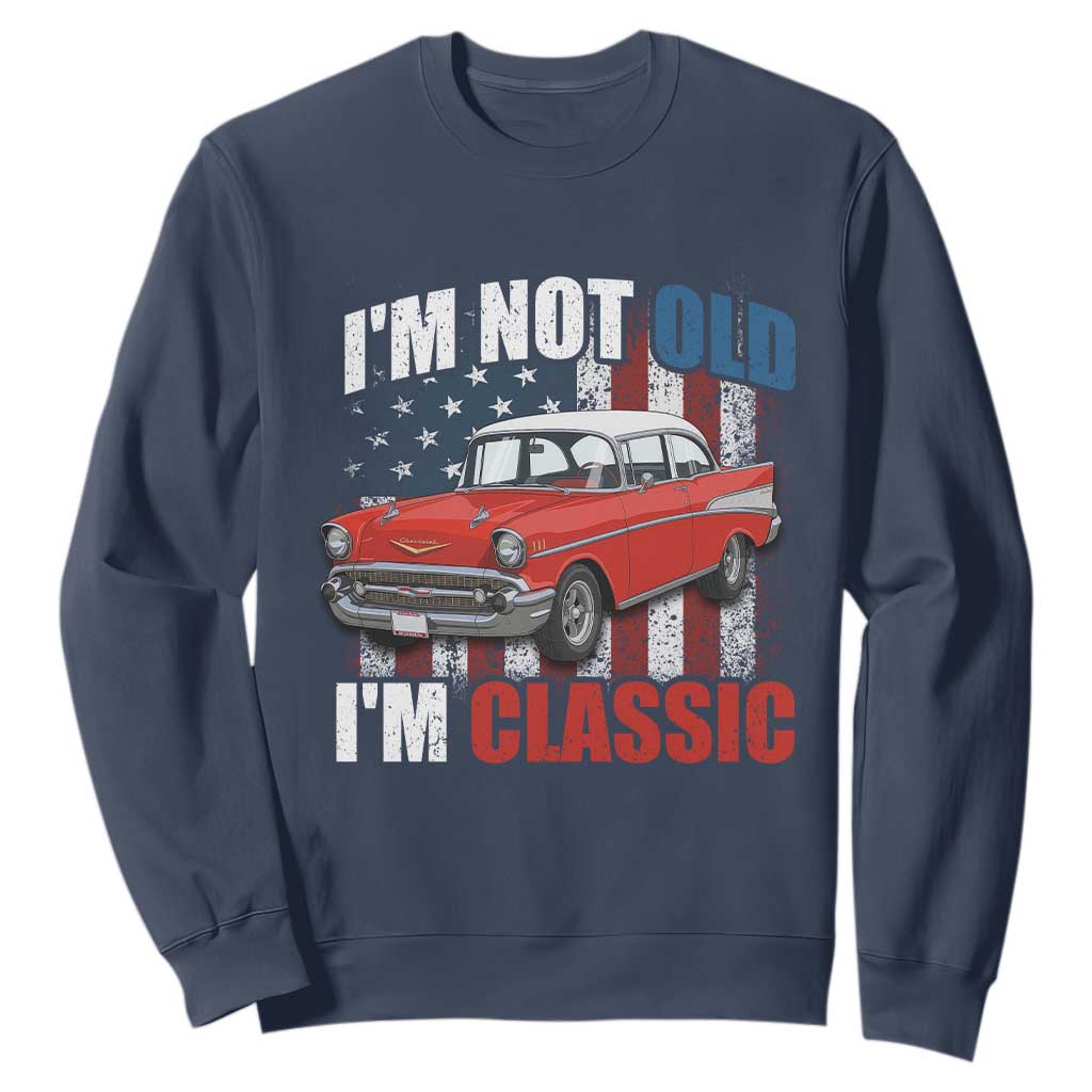 I'm Not Old I'm Classic Sweatshirt American Classic Collector Car US Flag TS14 Navy Print Your Wear
