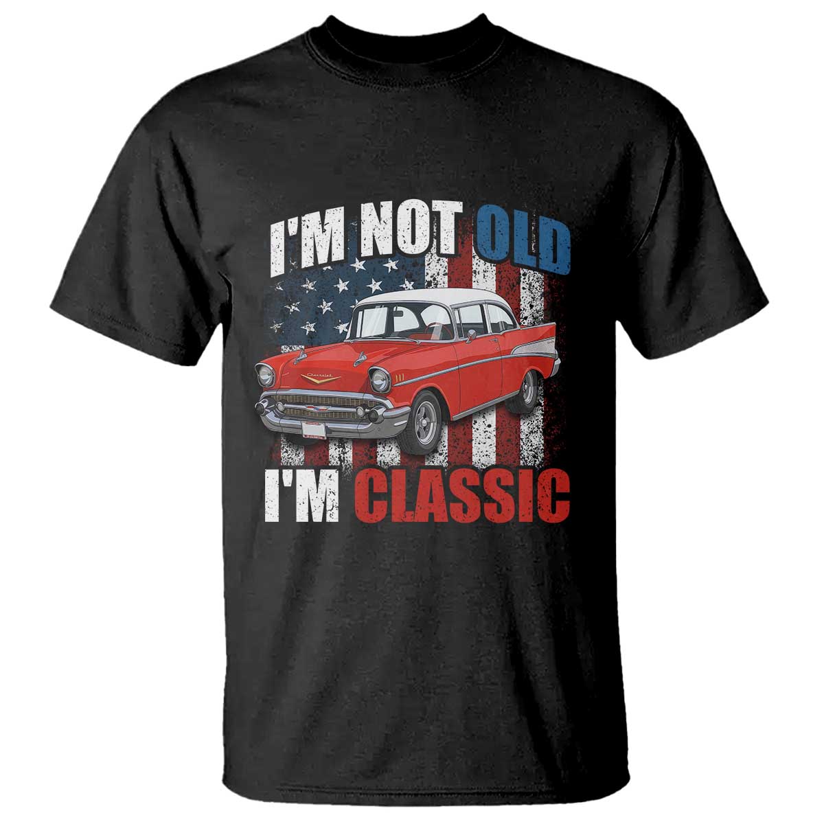 I'm Not Old I'm Classic T Shirt American Classic Collector Car US Flag TS14 Black Print Your Wear