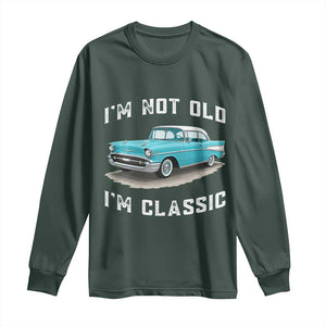 I'm Not Old I'm Classic Long Sleeve Shirt Vintage 1957 Turquoise Classic Car TS14 Dark Forest Green Print Your Wear