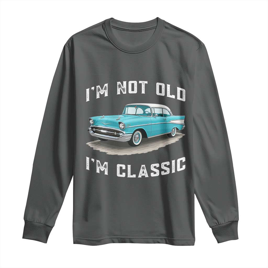 I'm Not Old I'm Classic Long Sleeve Shirt Vintage 1957 Turquoise Classic Car TS14 Dark Heather Print Your Wear