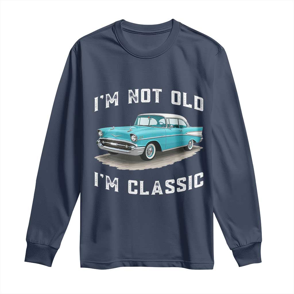 I'm Not Old I'm Classic Long Sleeve Shirt Vintage 1957 Turquoise Classic Car TS14 Navy Print Your Wear