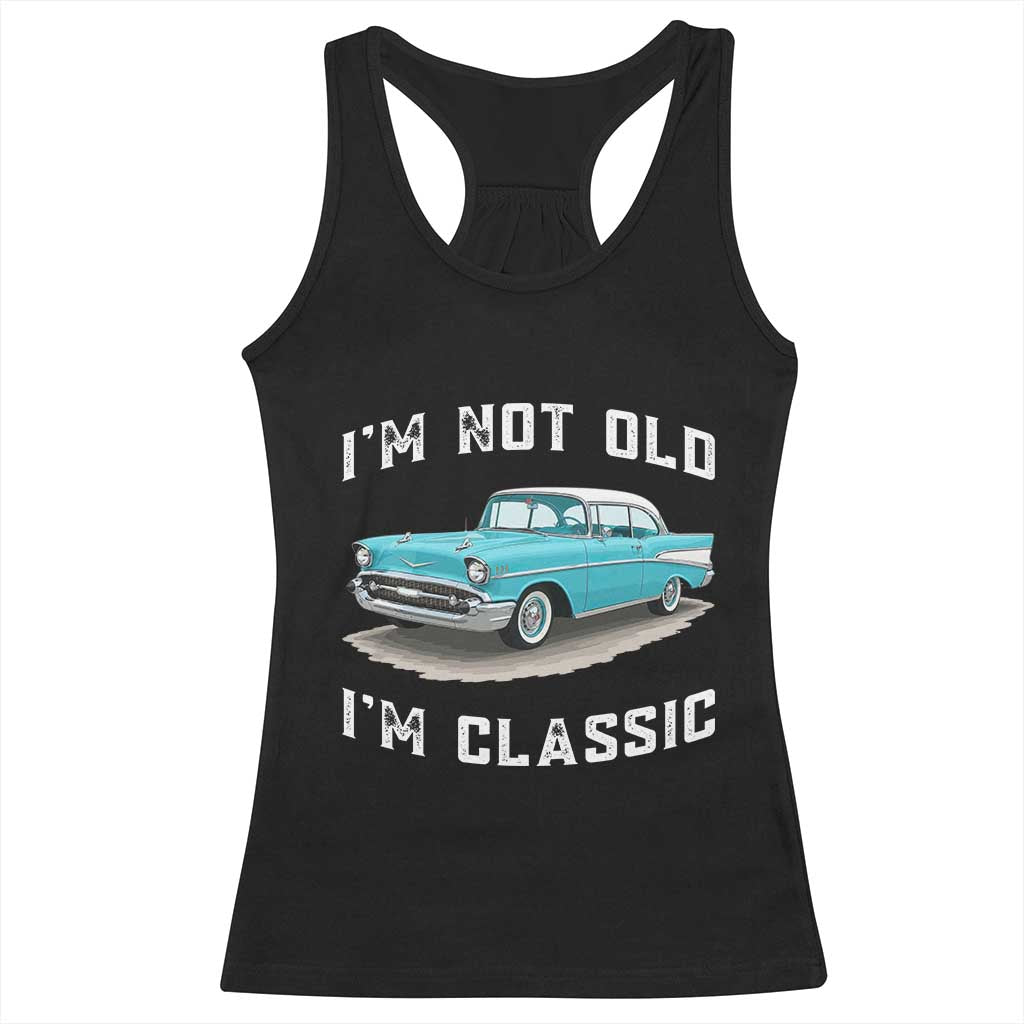 I'm Not Old I'm Classic Racerback Tank Top Vintage 1957 Turquoise Classic Car TS14 Black Print Your Wear