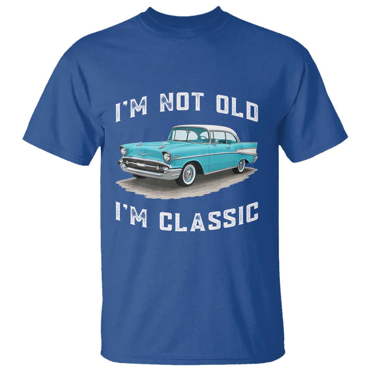 I'm Not Old I'm Classic T Shirt Vintage 1957 Turquoise Classic Car TS14 Royal Blue Print Your Wear