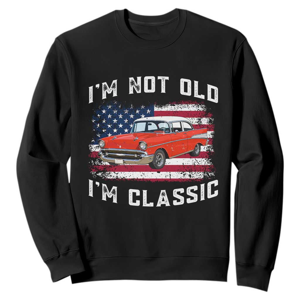 I'm Not Old I'm Classic Sweatshirt Vintage 1957 Hot Rod Silhouette Patriotic American Flag TS14 Black Print Your Wear