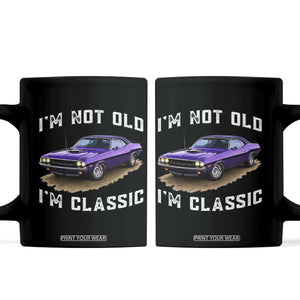 I'm Not Old I'm Classic Coffee Mug Vintage 1970 Purple Classic Muscle Car TS14 Black Print Your Wear