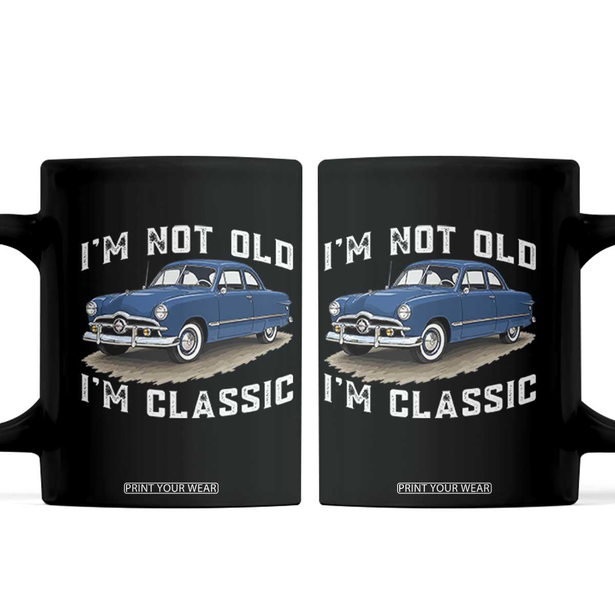 I'm Not Old I'm Classic Coffee Mug Vintage 1949 Classic American Coupe Car TS14 Black Print Your Wear