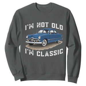 I'm Not Old I'm Classic Sweatshirt Vintage 1949 Classic American Coupe Car TS14 Dark Heather Print Your Wear
