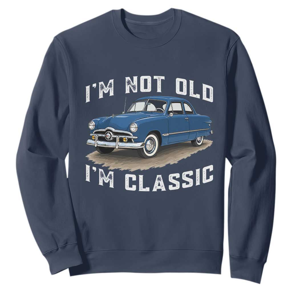 I'm Not Old I'm Classic Sweatshirt Vintage 1949 Classic American Coupe Car TS14 Navy Print Your Wear