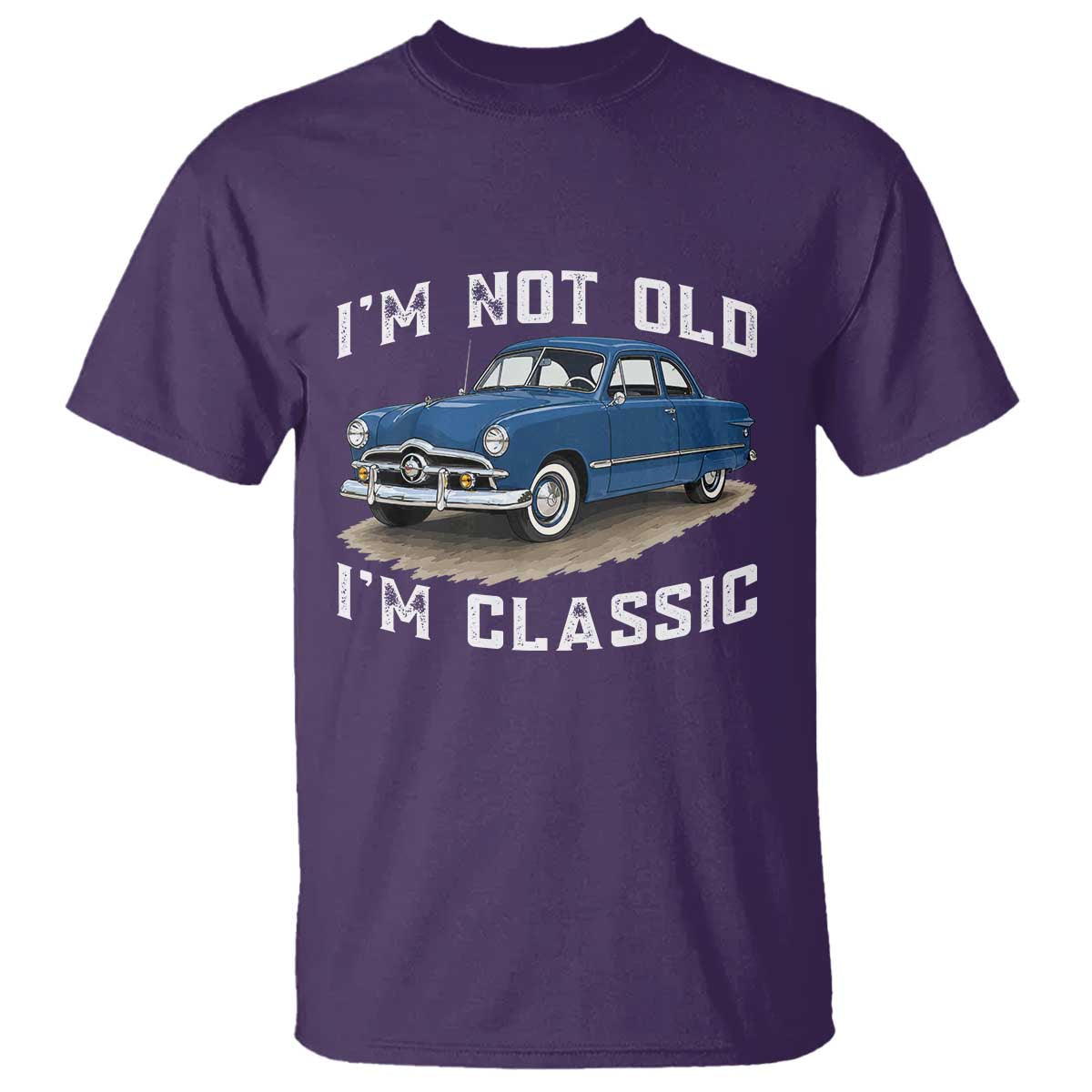 I'm Not Old I'm Classic T Shirt Vintage 1949 Classic American Coupe Car TS14 Purple Print Your Wear