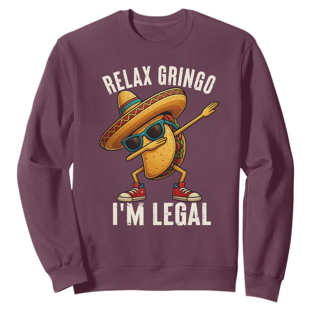 Relax Ringo I'm Legal Sweatshirt Funny Mexican Taco Lover TS14 Maroon Print Your Wear